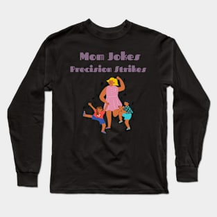 Mom jokes: precision strikes Mother's Day Long Sleeve T-Shirt